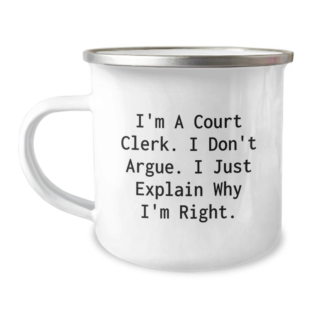 Funny Court Clerk Gifts from Friends for Men Christmas Unique Mugs, I'm A Court Clerk. I Don't Argue. I Just Explain Why I'm Right. Camping Mug - Image 1