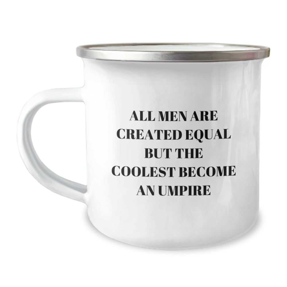 Funny Umpire Gifts from Friends Best Birthday Unique Present for Umpire Lovers - Camping Mug 'All Men Are Created Equal But The Coolest Become An Umpire' - Image 1