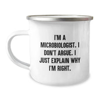 Load image into Gallery viewer, Funny Microbiologist Gifts for Him - Christmas Unique Mug for Camping Lovers with &#39;I&#39;m A Microbiologist. I Don&#39;t Argue. I Just Explain Why I&#39;m Right.&#39; Quote - Image 1
