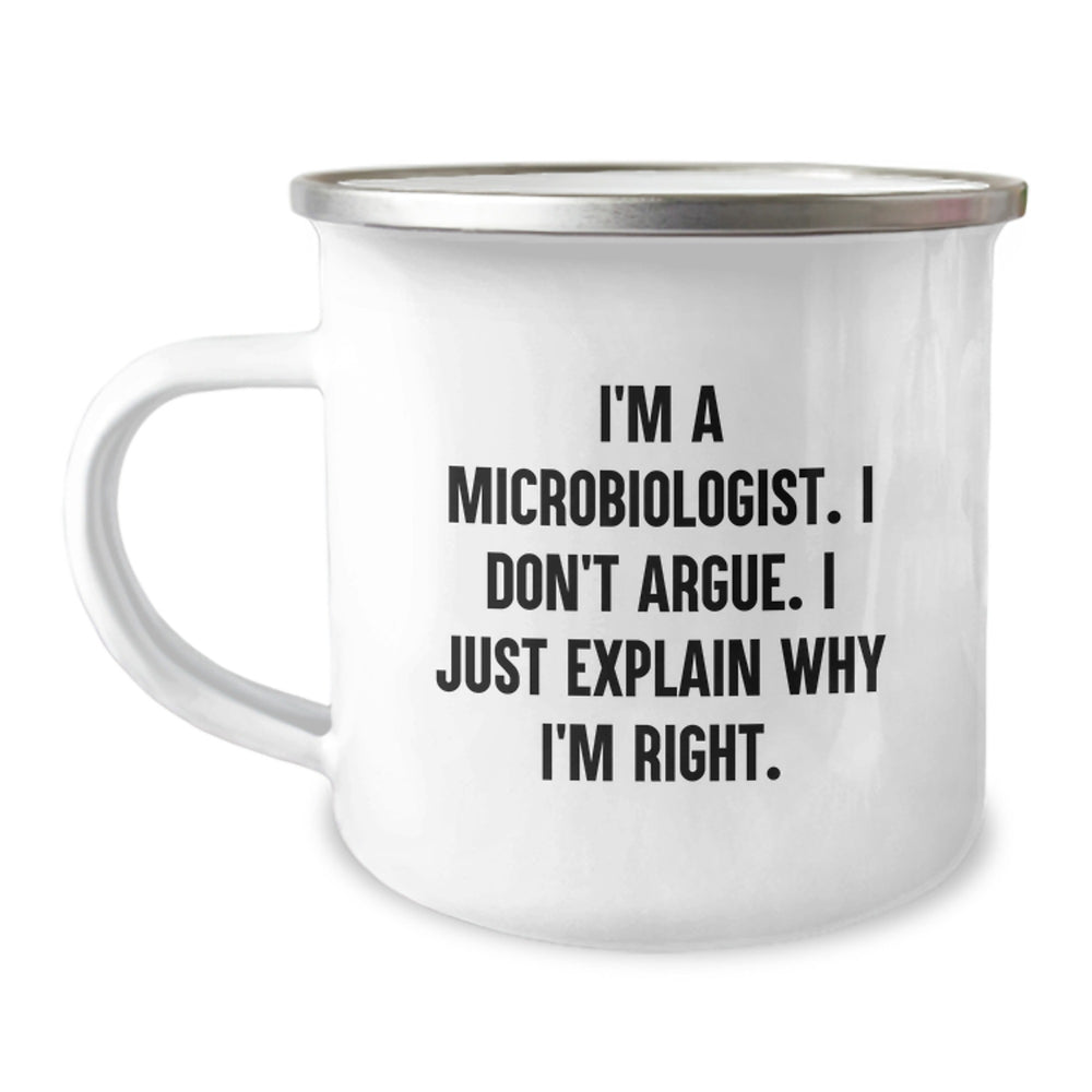 Funny Microbiologist Gifts for Him - Christmas Unique Mug for Camping Lovers with 'I'm A Microbiologist. I Don't Argue. I Just Explain Why I'm Right.' Quote - Image 1