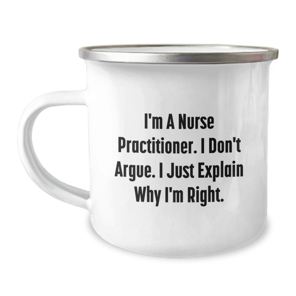 Funny Nurse Practitioner Gifts from Friends, Perfect Christmas Unique Gifts for Nurse Practitioner Women, I'm Right Camping Mug - Image 1