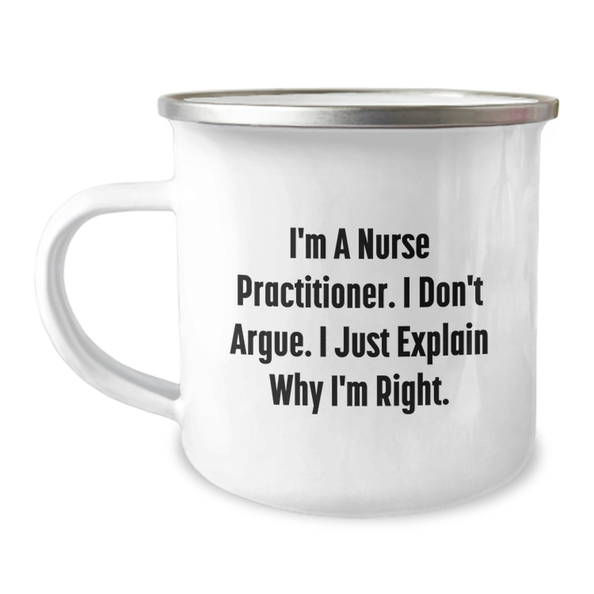 Funny Nurse Practitioner Gifts from Friends, Perfect Christmas Unique Gifts for Nurse Practitioner Women, I'm Right Camping Mug - Image 1