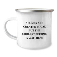 Load image into Gallery viewer, Funny Waitress Gifts from Men to Women - Christmas Unique Camping Mug - &#39;All Men Are Created Equal But The Coolest Become A Waitress&#39; - Image 1
