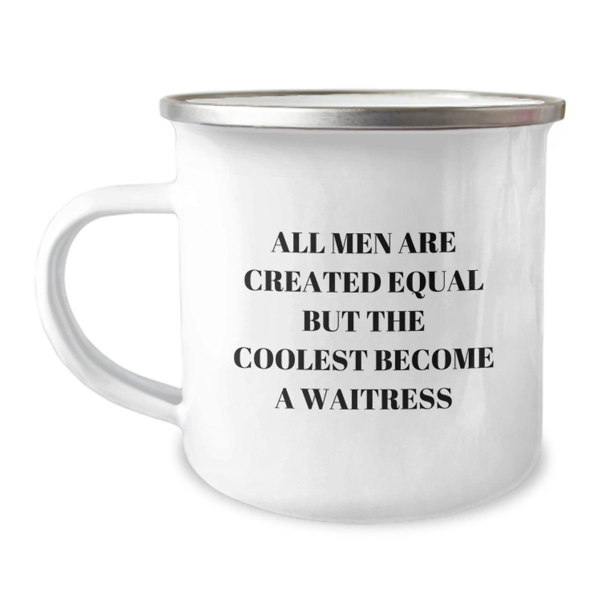 Funny Waitress Gifts from Men to Women - Christmas Unique Camping Mug - 'All Men Are Created Equal But The Coolest Become A Waitress' - Image 1