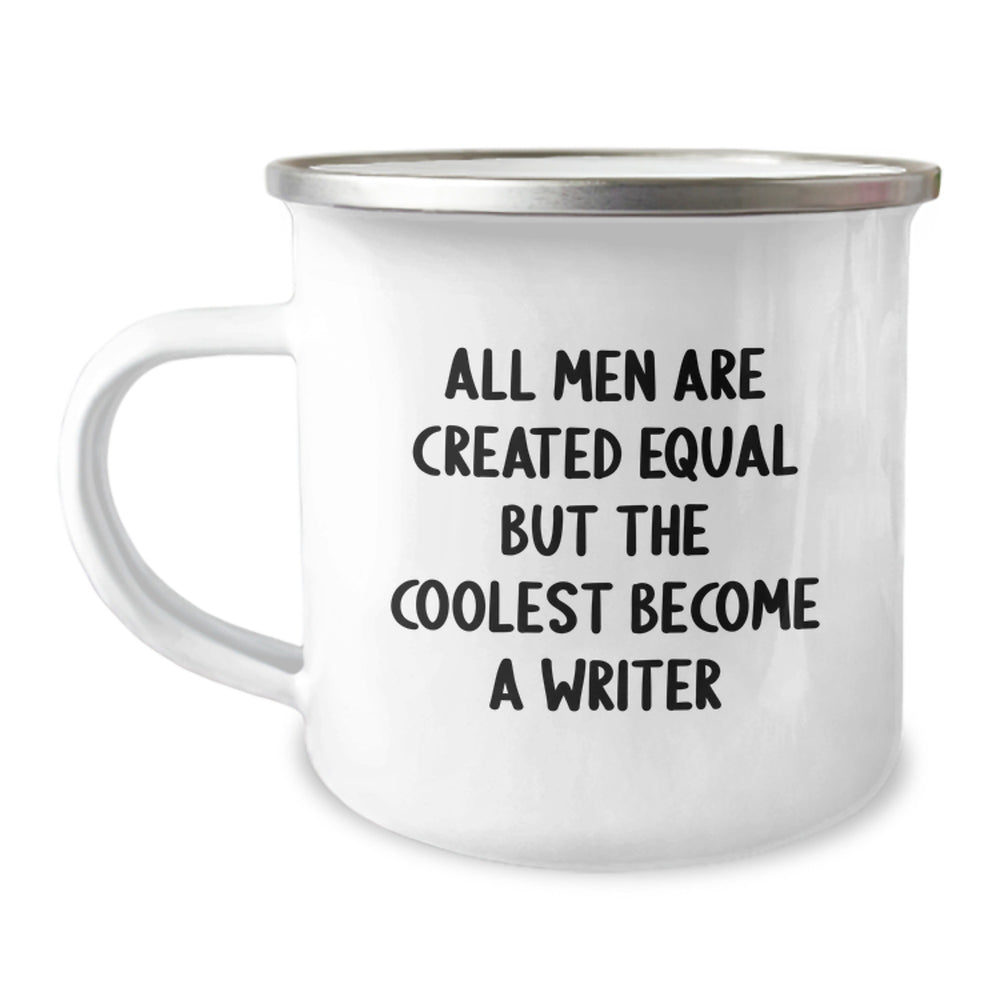 Funny Writer Gifts from Men - 'All Men Are Created Equal But The Coolest Become A Writer' Camping Mug for Birthday - Image 1