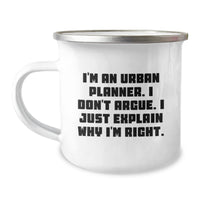Load image into Gallery viewer, Urban Planner Funny Gifts from Friends for Graduation Unique Camping Mugs for Men, I&#39;m An Urban Planner. I Don&#39;t Argue. I Just Explain Why I&#39;m Right., Urban Planner Humor - Image 1
