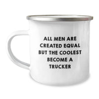 Load image into Gallery viewer, Funny Trucker Gifts from Friends - Camping Mug for Birthday - &#39;All Men Are Created Equal But The Coolest Become A Trucker&#39; Quote - Image 1
