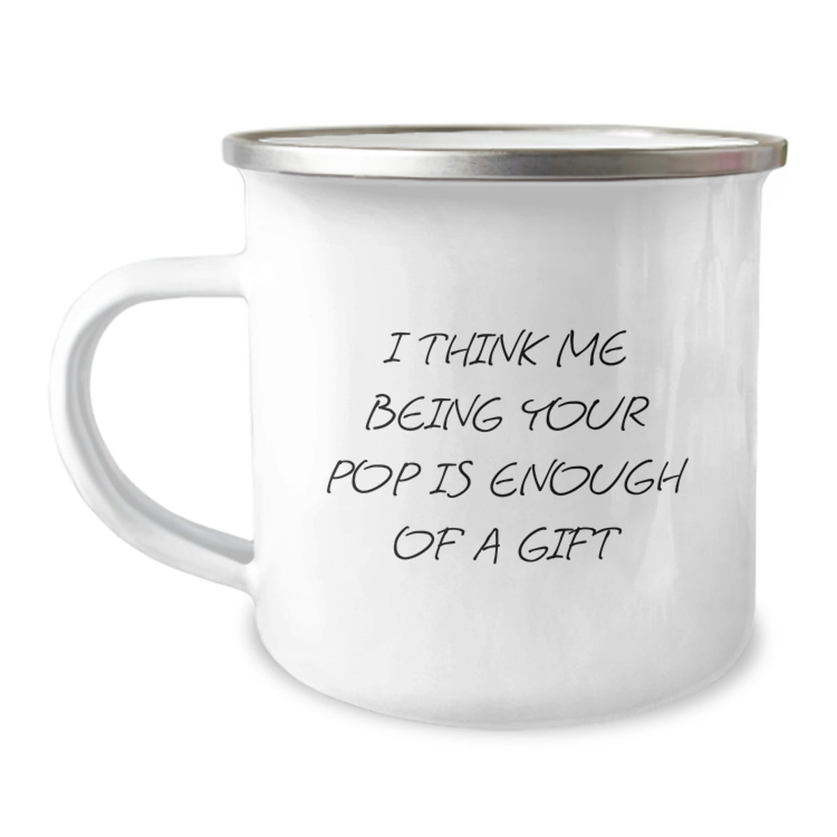Funny Pop Gifts from Mom, Unique Graduation Gifts for Dad, I Think Me Being Your Pop Is Enough Of A Gift Camping Mug - Image 1