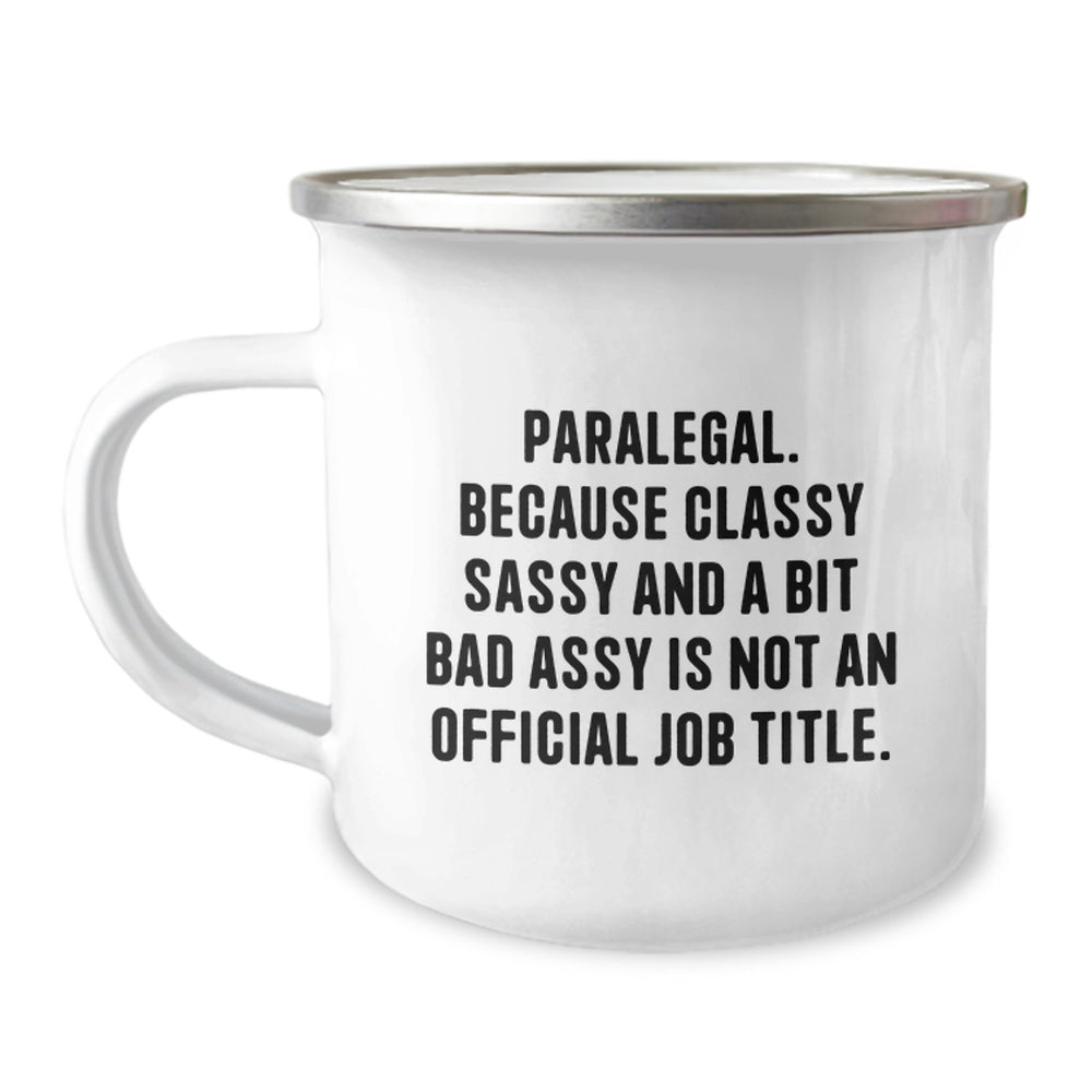 Funny Paralegal Gifts from Friends - Paralegal Christmas Unique Mugs for Men Women Coworkers - 'Paralegal Because Classy Sassy And A Bit Fearlessy Is Not An Official Job Title.' - Image 1