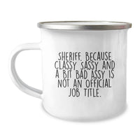 Load image into Gallery viewer, Funny Sheriff Gifts, Sheriff Camping Mug, 'Sheriff. Because Classy Sassy And A Bit Fearlessy Is Not An Official Job Title.' Christmas Unique Gifts from Men to Friends - Image 1