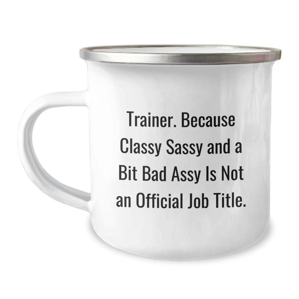 Funny Trainer Gifts from Men - Classy Sassy And A Bit Fearlessy Is Not An Official Job Title - Unique Christmas Unique Gifts for Trainer Friends - Stainless Steel Camping Mug - Image 1