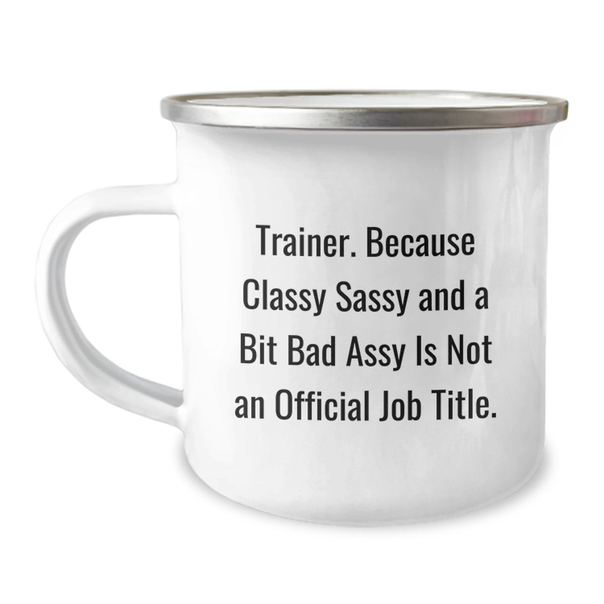 Funny Trainer Gifts from Men - Classy Sassy And A Bit Fearlessy Is Not An Official Job Title - Unique Christmas Unique Gifts for Trainer Friends - Stainless Steel Camping Mug - Image 1