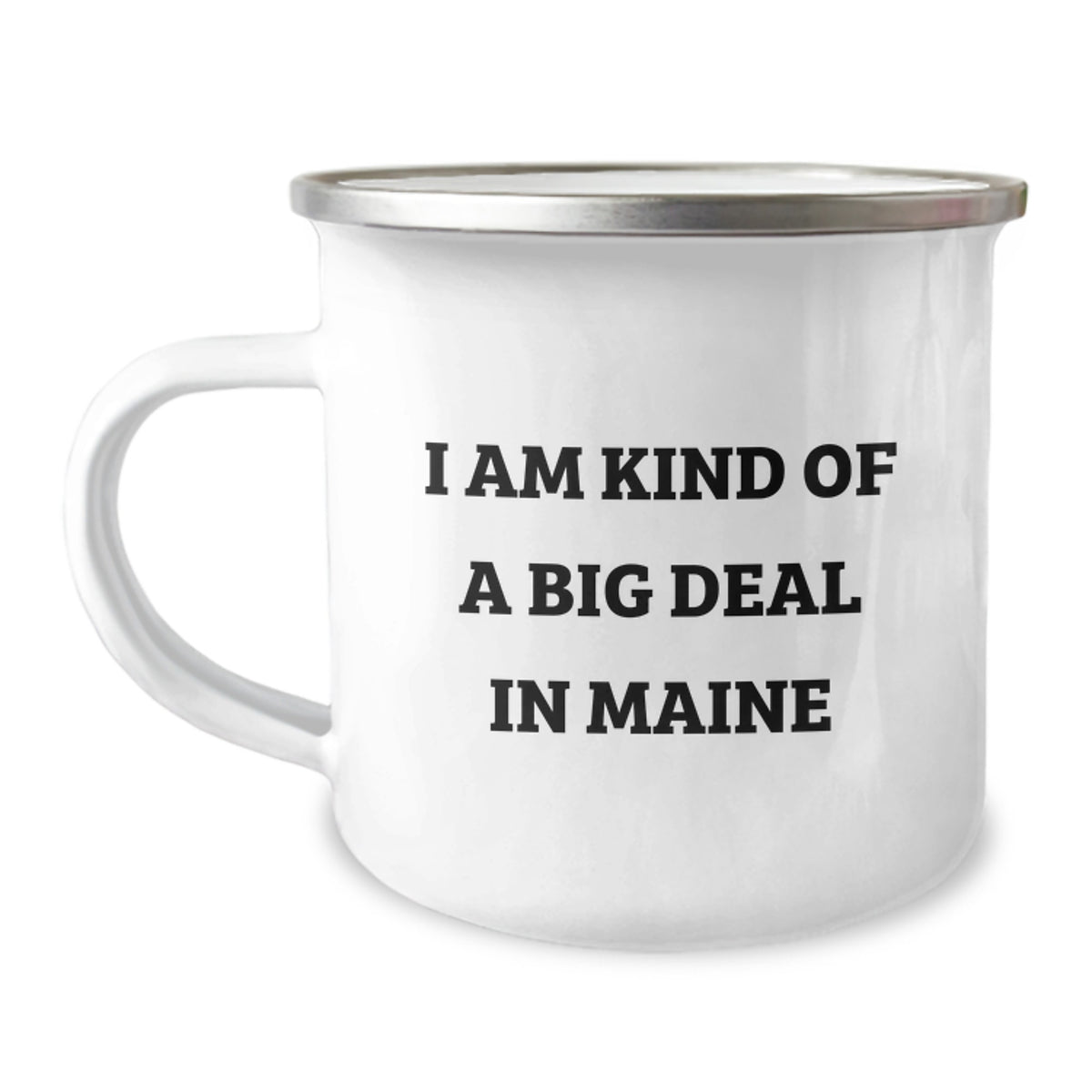 Maine Lovers Gifts from Friends to Graduates, 'I Am Kind Of A Prime Selection In Maine', 12 oz Camping Mug with Enamel Finish - Image 1