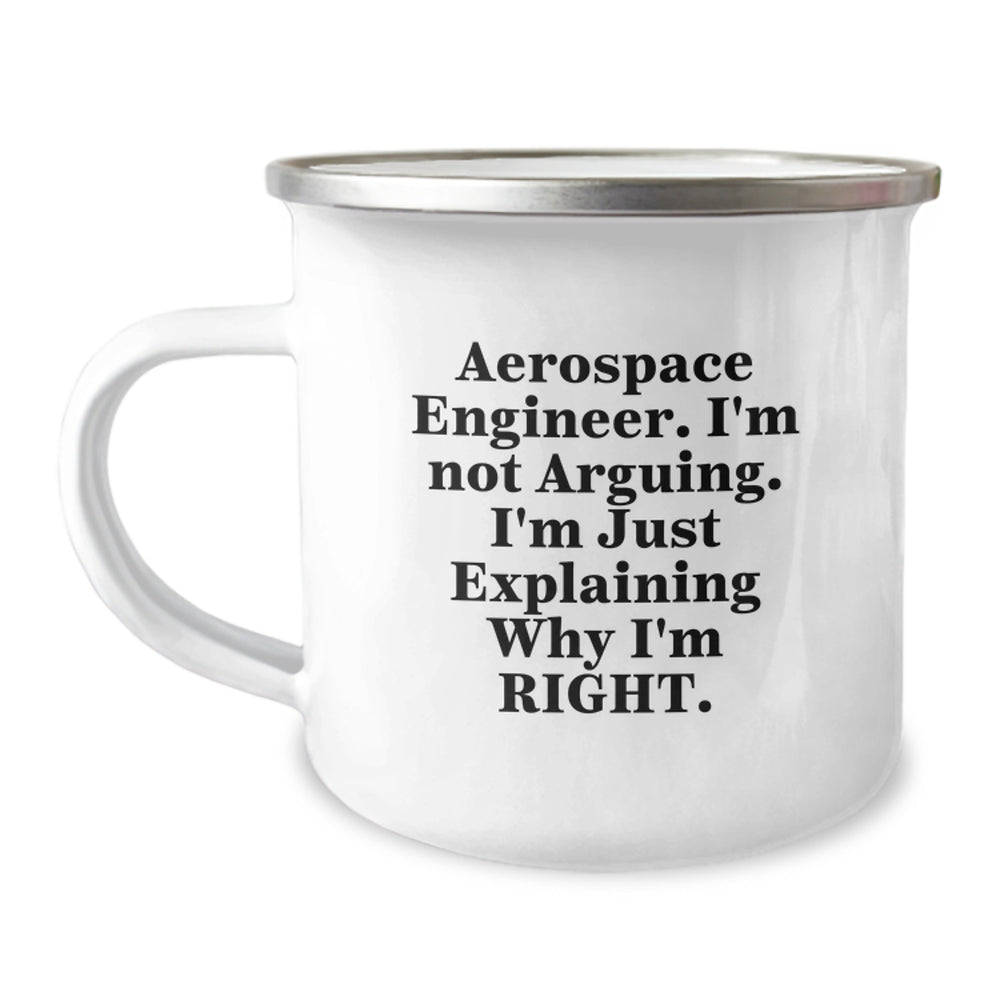 Funny Aerospace Engineer Gifts for Men, Aerospace Engineer Camping Mug, 'I'm Not Arguing. I'm Just Explaining Why I'm Right.' - Unique Christmas Unique Gifts from Friends to Family - Image 1