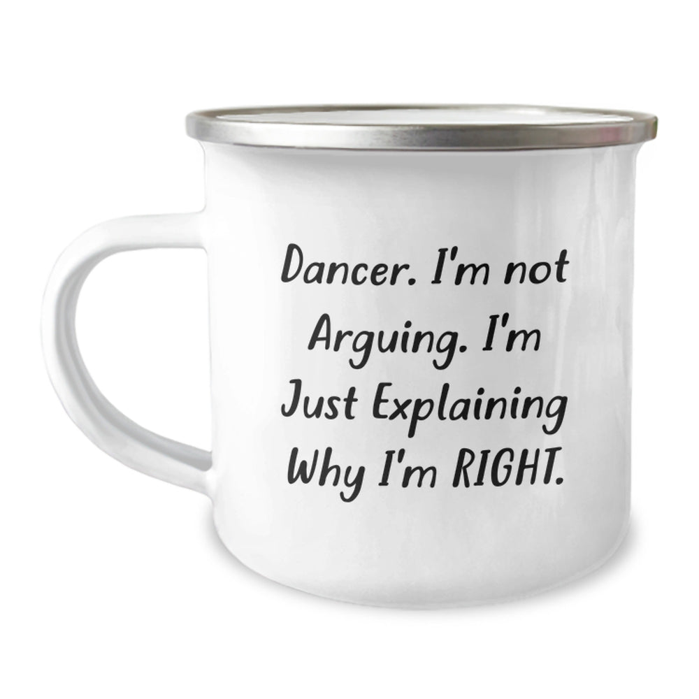 Funny Dancer Gifts from Friends for Dancer, Unique Camping Mug for Christmas, I'm Not Arguing. I'm Just Explaining Why I'm Right. - 12 oz Stainless Steel - Image 1