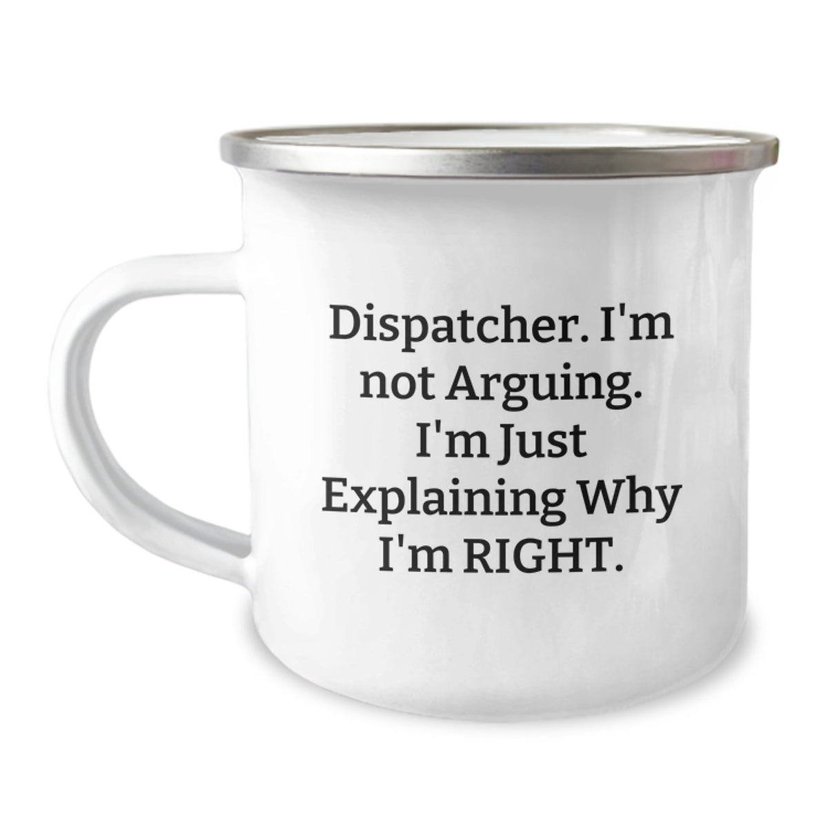 Funny Dispatcher Gifts from Men to Men, Christmas Unique Mug for Dispatchers, I'm Not Arguing. I'm Just Explaining Why I'm Right. - Image 1