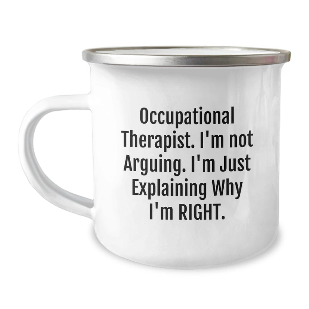 Gifts from Friends and Family, Unique Occupational Therapist Christmas Unique Gifts, Funny Camping Mug - 'I'm Not Arguing, I'm Just Explaining Why I'm Right.' - Image 1
