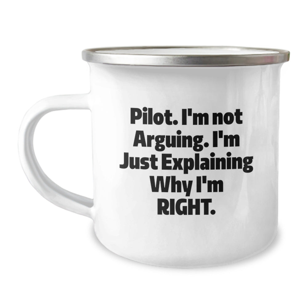 Funny Pilot Gifts from Men to Friends, Camping Mug, 'I'm Not Arguing. I'm Just Explaining Why I'm Right.' - Image 1