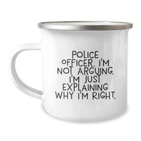Load image into Gallery viewer, Funny Police Officer Gifts from Men for Valentine's Unique Camping Mug - I'm Not Arguing - Image 1