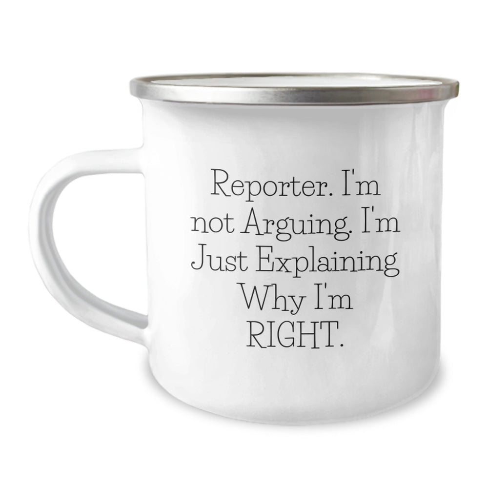 Funny Reporter Gifts from Men Friends, Christmas Unique Camping Mug, 'I'm Not Arguing. I'm Just Explaining Why I'm Right.' - Perfect for Reporter Enthusiasts - Image 1