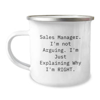 Load image into Gallery viewer, Funny Sales Manager Gifts for Men, Valentine's Unique Gifts from Friends to Sales Manager, Camping Mug with 'Sales Manager. I'm Not Arguing. I'm Just Explaining Why I'm Right.' Quote - Image 1
