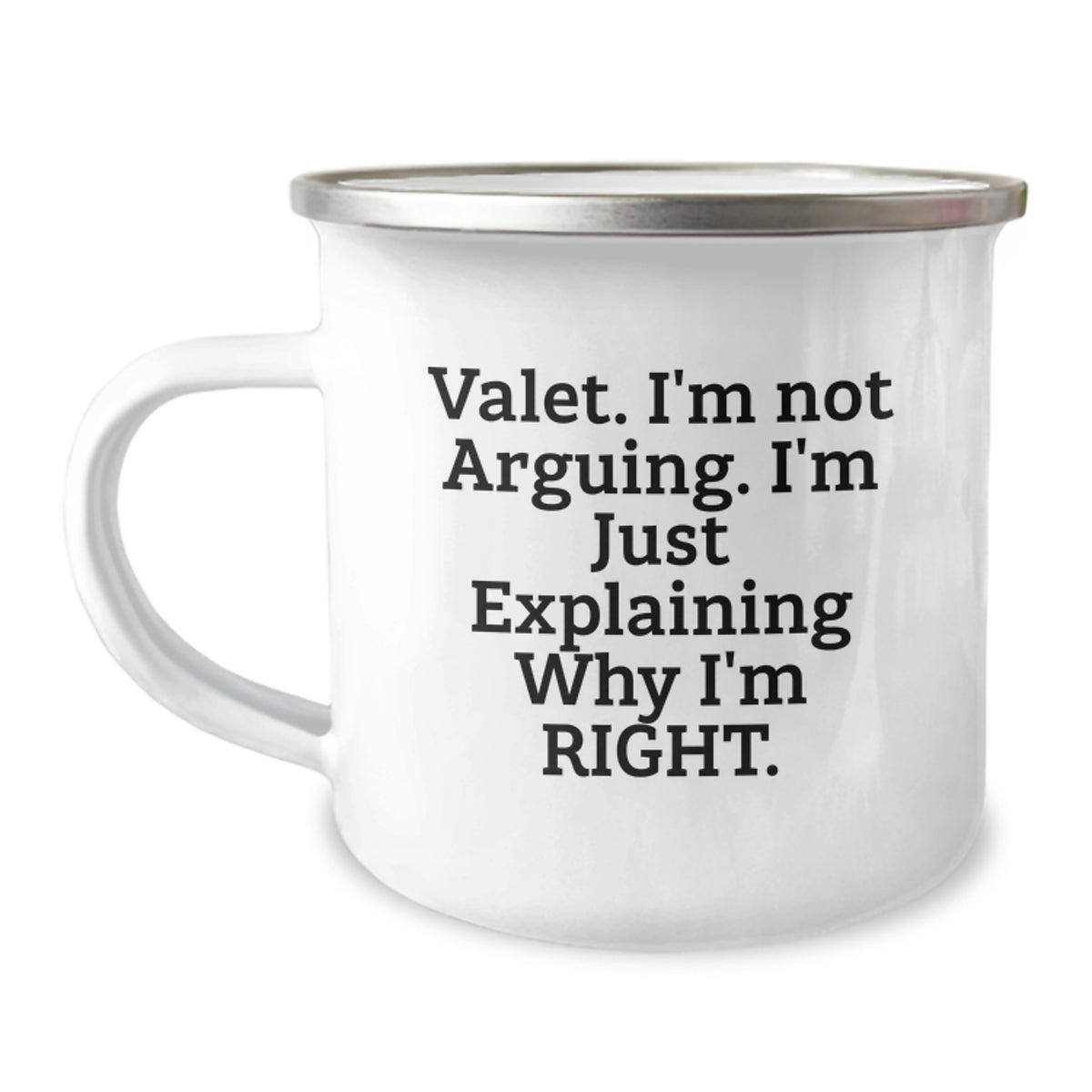 Funny Valet Gifts from Friends - Christmas Unique Gifts for Valet - Camping Mug with 'I'm Not Arguing. I'm Just Explaining Why I'm Right.' Quote - Image 1