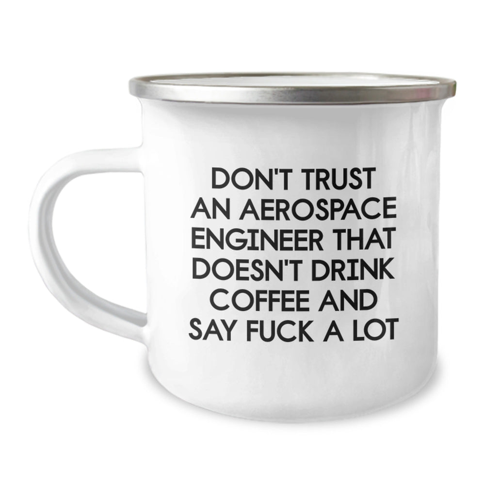 Funny Gifts from Friends, Aerospace Engineer Gifts, Christmas Unique Mugs for Men, 'Don't Trust An Aerospace Engineer That Doesn't Drink Coffee And Say F--k A Lot' - Image 1