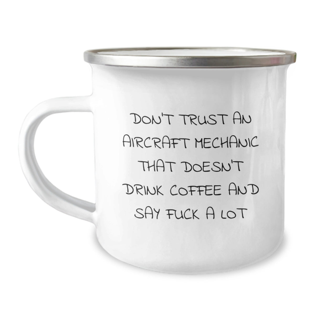 Unique Gifts from Friends for Aircraft Mechanic's Graduation - Funny Camping Mug, 'Don't Trust An Aircraft Mechanic That Doesn't Drink Coffee And Say F--k A Lot' - Image 1