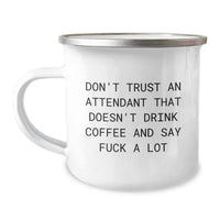 Load image into Gallery viewer, Funny Attendant Gifts for Men, Inspirational Christmas Unique Gifts from Friends - &#39;Don&#39;t Trust An Attendant That Doesn&#39;t Drink Coffee And Say F--k A Lot&#39; Camping Mug - Image 1
