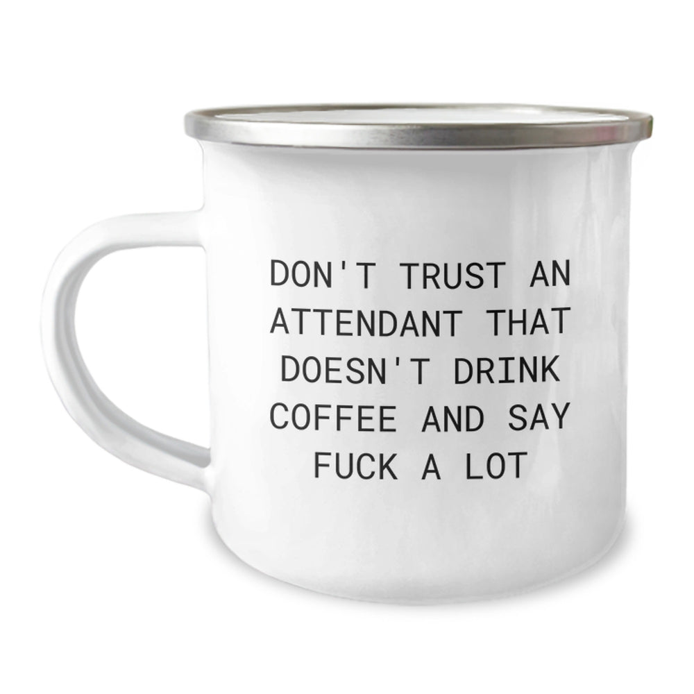 Funny Attendant Gifts for Men, Inspirational Christmas Unique Gifts from Friends - 'Don't Trust An Attendant That Doesn't Drink Coffee And Say F--k A Lot' Camping Mug - Image 1
