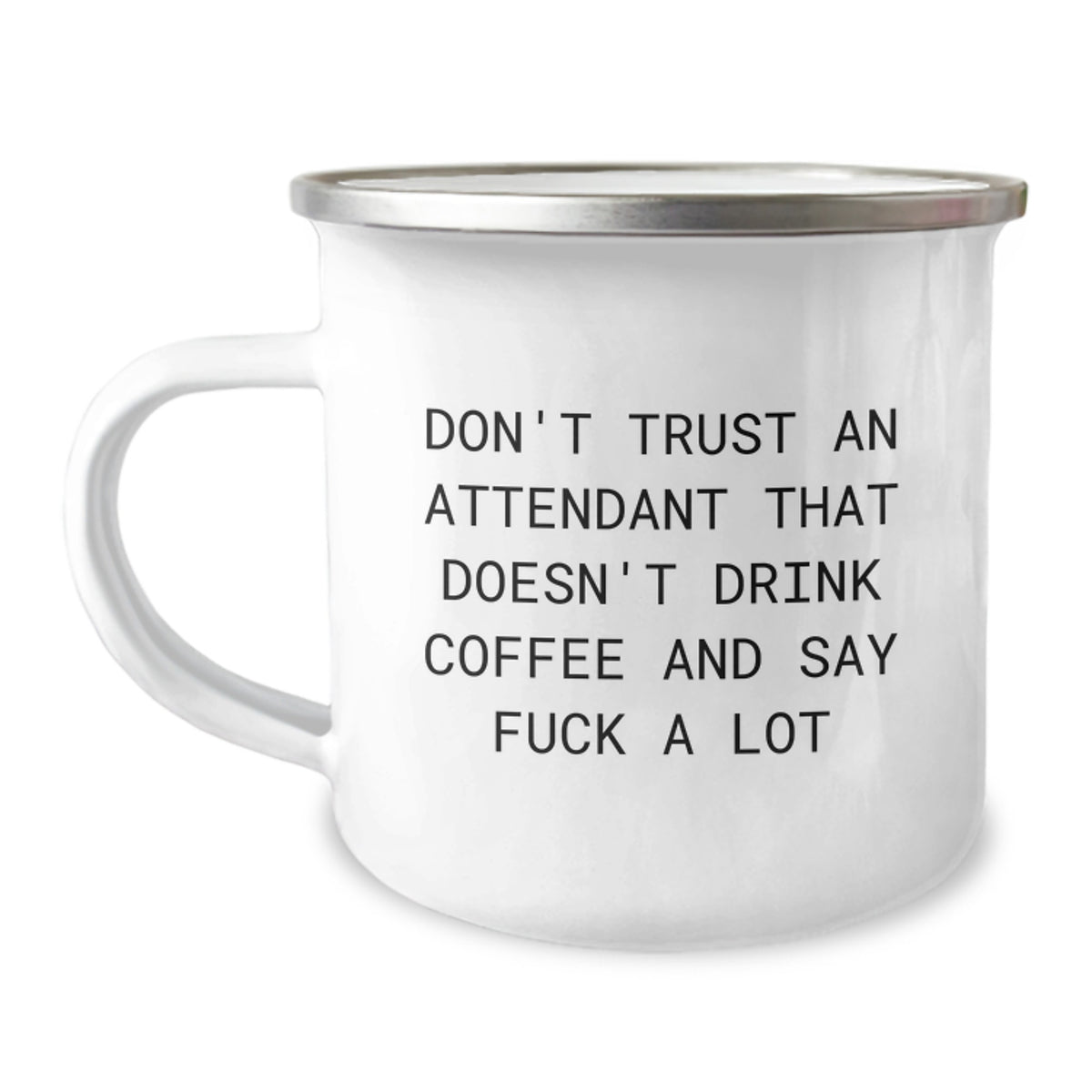 Funny Attendant Gifts for Men, Inspirational Christmas Unique Gifts from Friends - 'Don't Trust An Attendant That Doesn't Drink Coffee And Say F--k A Lot' Camping Mug - Image 1