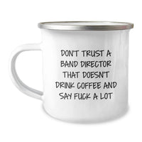 Load image into Gallery viewer, Funny Gifts for Band Directors, 'Don't Trust a Band Director' 12 oz Camping Mug for Men, Women, or Coworkers - Unique Christmas Unique Gifts from Family, Friends - Image 1