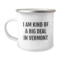 Load image into Gallery viewer, Vermont Proud Camping Mug, Funny Quote &#39;I Am Kind Of A Prime Selection In Vermont&#39; for Birthday Unique Gifts from Friends, Unique Gifts for Men, Women, Family, Coworkers - Image 1
