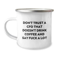 Load image into Gallery viewer, Funny CFO Gifts from Men to Friends Birthday Unique Mugs - Don't Trust A 'CFO' That Doesn't Drink Coffee and Say F--k A Lot, Camping Mugs for CFO, Funny CFO Coffee Mug - Image 1