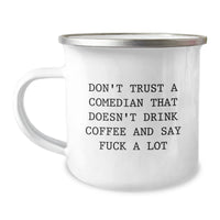 Load image into Gallery viewer, Funny Comedian Gifts for Comedian Lovers, Camping Mug for Birthday, &#39;Don&#39;t Trust A Comedian That Doesn&#39;t Drink Coffee And Say F--k A Lot&#39; Quote, Gifts from Friends, Perfect for Comedians - Image 1
