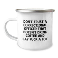 Load image into Gallery viewer, Funny Correctional Officer Gifts for Men, Unique Camping Mug, &#39;Don&#39;t Trust A Officer Who Doesn&#39;t Drink Coffee&#39; Christmas Unique Gifts from Friends - Image 1
