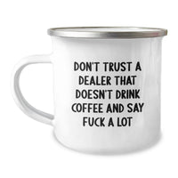 Load image into Gallery viewer, Funny Dealer Gifts, Birthday Unique Mugs for Him, Camping Outdoor Coffee Mug with 'Don't Trust A Dealer That Doesn't Drink Coffee And Say F--k A Lot' Quote, Perfect for Men, Friends, Family - Image 1