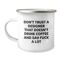 Load image into Gallery viewer, Funny Designer Gifts for Men Women Friends from Coworkers Family - Camping Mug - Don&#39;t Trust A Designer Who Doesn&#39;t Drink Coffee - Image 1
