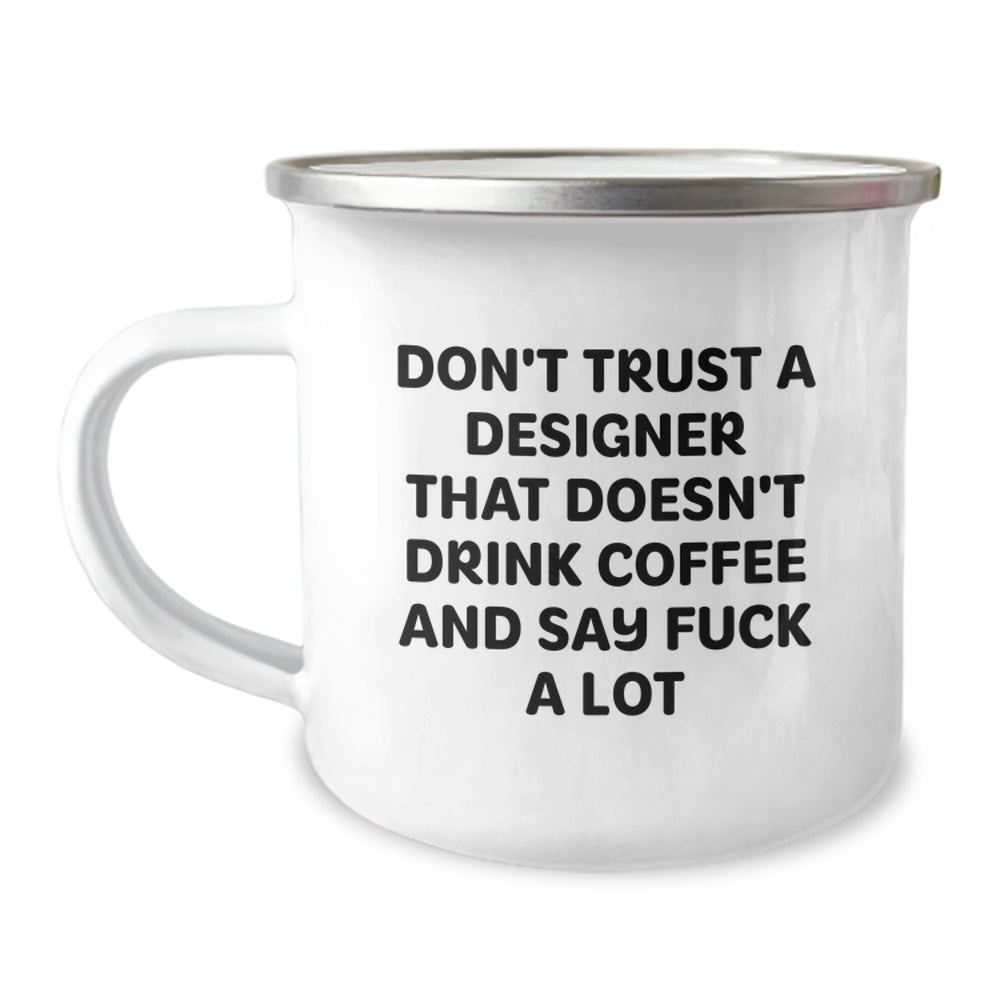 Funny Designer Gifts for Men Women Friends from Coworkers Family - Camping Mug - Don't Trust A Designer Who Doesn't Drink Coffee - Image 1