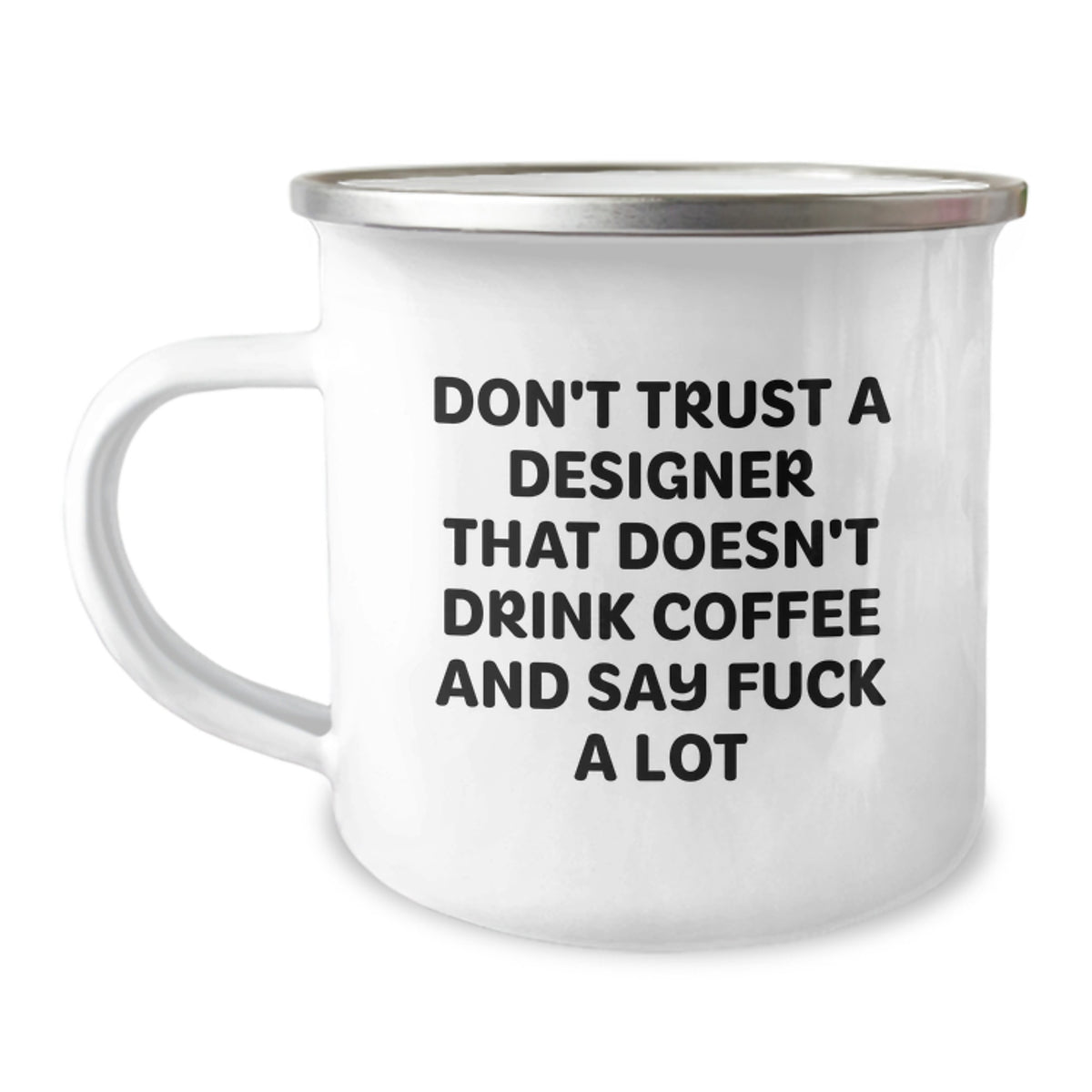 Funny Designer Gifts for Men Women Friends from Coworkers Family - Camping Mug - Don't Trust A Designer Who Doesn't Drink Coffee - Image 1