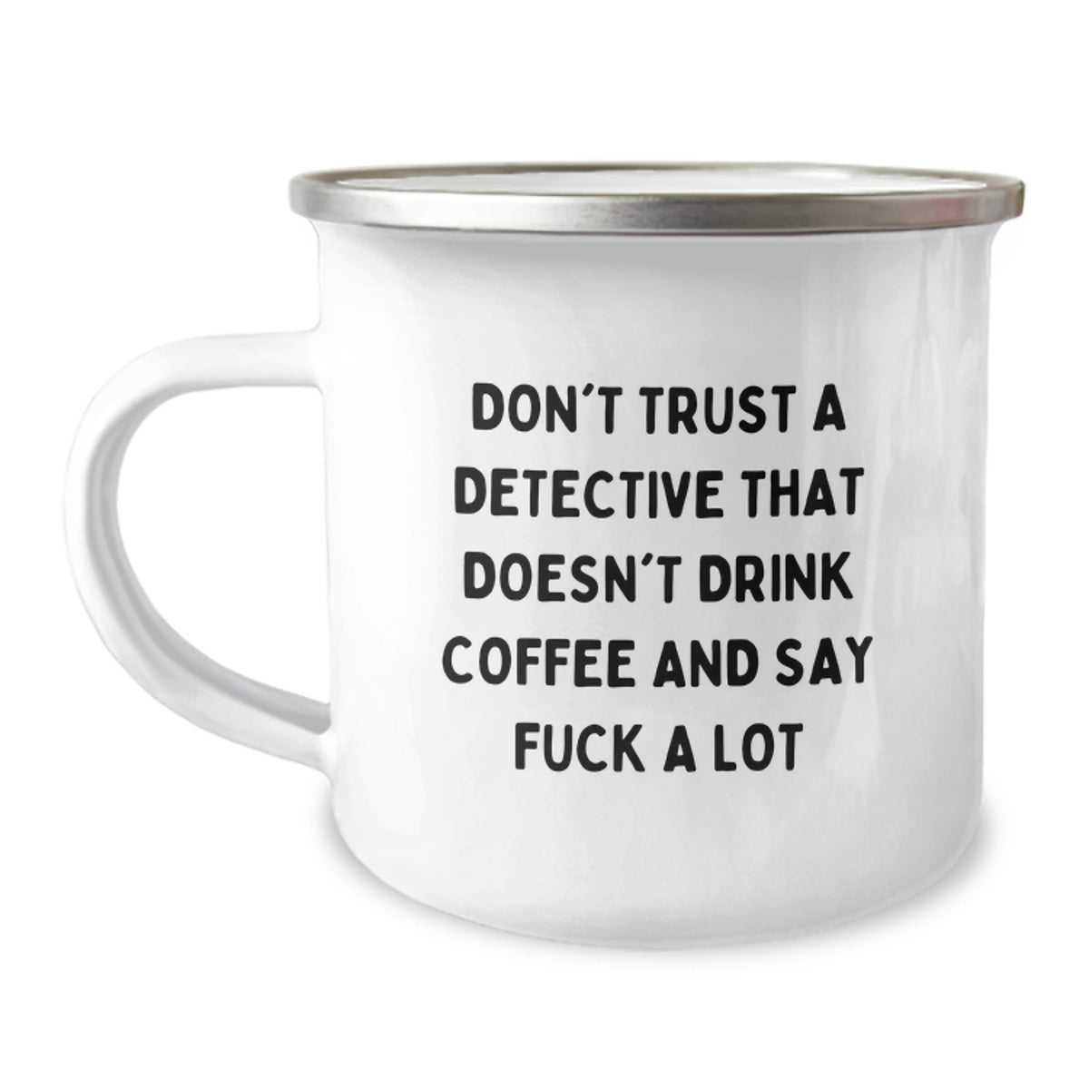 Funny Detective Gifts for Men - Christmas Unique Gifts from Friends - Camping Mug with Don't Trust A Detective That Doesn't Drink Coffee And Say F--k A Lot Quote - Image 1