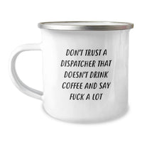 Load image into Gallery viewer, Funny Dispatcher Gifts for Men - Don't Trust a Dispatcher That Doesn't Drink Coffee and Say 'F--k a Lot' Valentine's Unique Mug for Coworkers and Friends, 12 oz Stainless Steel Enamel Finish - Image 1