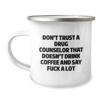 Load image into Gallery viewer, Funny Drug Counselor Gifts from Friends - Don't Trust A Drug Counselor That Doesn't Drink Coffee And Say F--k A Lot, Valentine's Unique Gifts for Drug Counselors, Camping Mug for Coffee Lover - Image 1