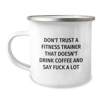 Load image into Gallery viewer, Funny Fitness Trainer Gifts from Men, Unique Valentine's Unique Gifts for Fitness Trainers, Camping Mug with Don't Trust A Fitness Trainer That Doesn't Drink Coffee And Say F--k A Lot - Image 1