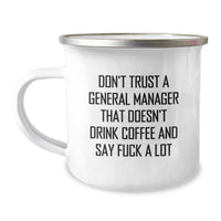 Load image into Gallery viewer, Funny General Manager Gifts from Men, Unique Christmas Unique Gifts for General Manager, 12oz Camping Mug with &#39;Don&#39;t Trust A General Manager That Doesn&#39;t Drink Coffee And Say F--k A Lot&#39; - Image 1
