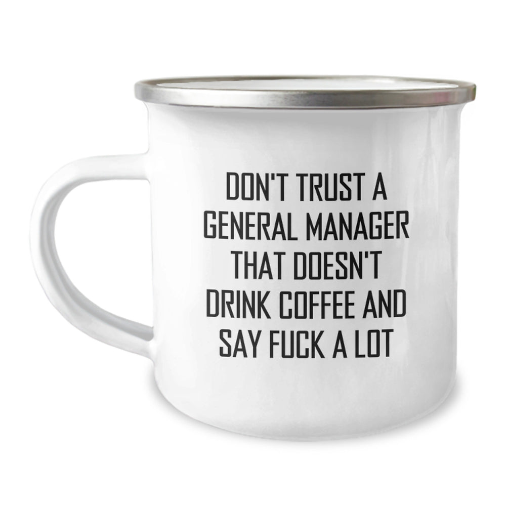 Funny General Manager Gifts from Men, Unique Christmas Unique Gifts for General Manager, 12oz Camping Mug with 'Don't Trust A General Manager That Doesn't Drink Coffee And Say F--k A Lot' - Image 1