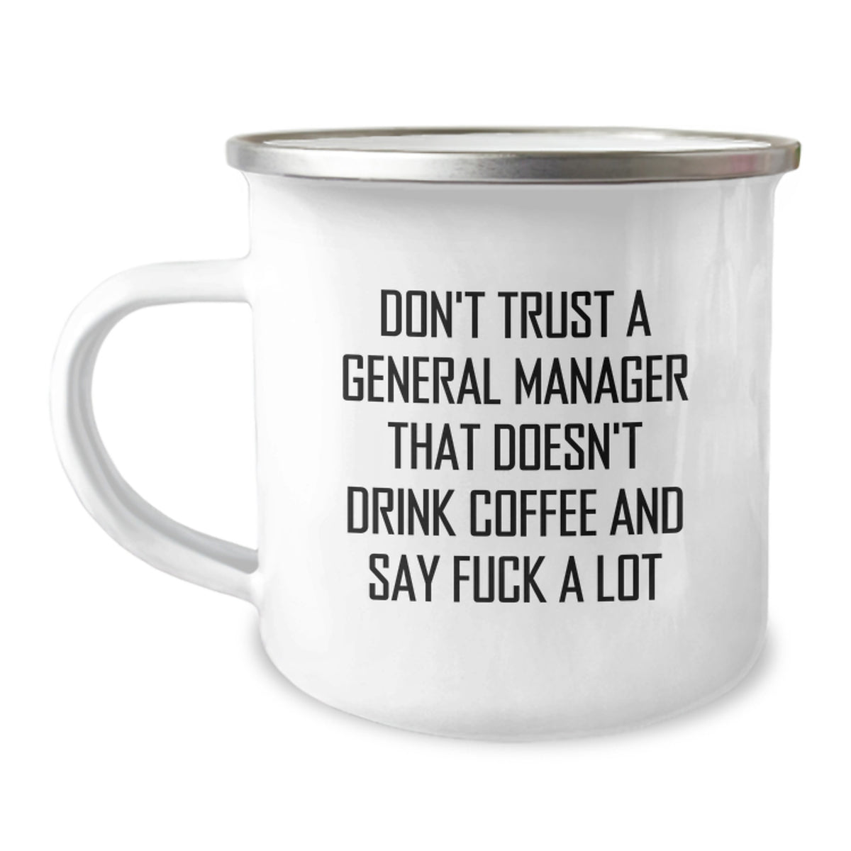 Funny General Manager Gifts from Men, Unique Christmas Unique Gifts for General Manager, 12oz Camping Mug with 'Don't Trust A General Manager That Doesn't Drink Coffee And Say F--k A Lot' - Image 1