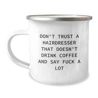 Load image into Gallery viewer, Funny Hairdresser Gifts from Men to Women Valentine's Unique Camping Mugs with Don't Trust A Hairdresser That Doesn't Drink Coffee And Say F--k A Lot Quote - Image 1