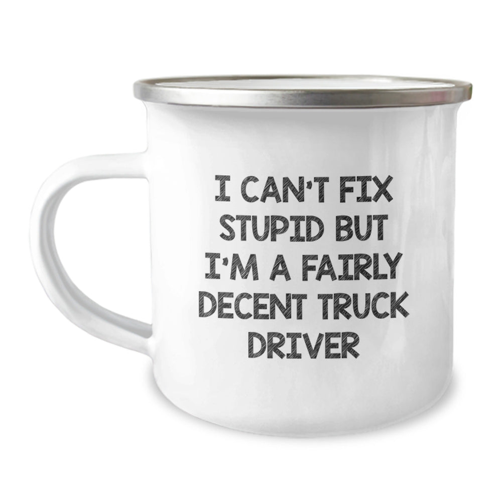 Funny Truck Driver Gifts for Men, Christmas Unique Presents from Friends or Family, I Can't Fix Stupid But I'm A Fairly Decent Truck Driver Camping Mug - Image 1