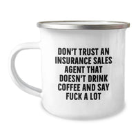 Load image into Gallery viewer, Funny Gift for Insurance Sales Agent Mom - Camping Mug, Gifts from Dad for Her, Don't Trust An Insurance Sales Agent That Doesn't Drink Coffee - Image 1